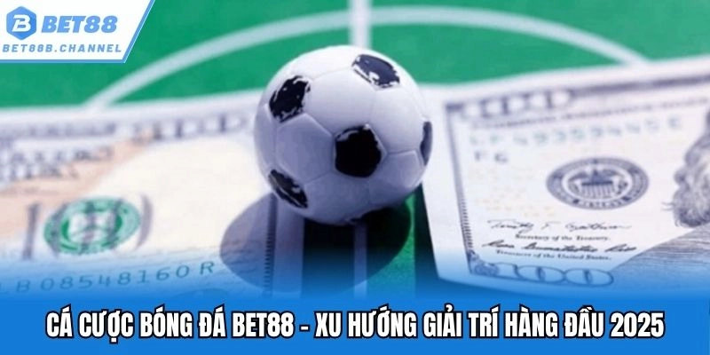 cá cược bóng đá bet88