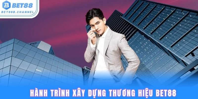 Hành trình xây dựng phát triển đưa Bet88 về Đông Nam Á của CEO Nguyễn Hai Long
