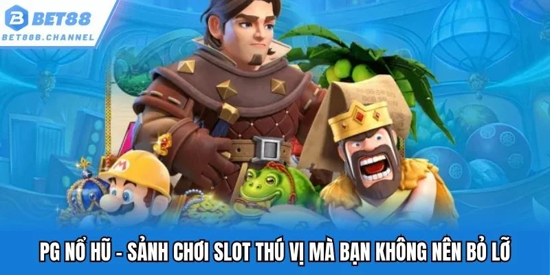 PG Nổ Hũ xứng đáng là địa điểm vừa giải trí vừa kiếm tiền online mỗi ngày