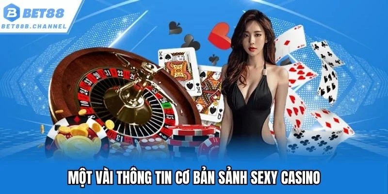 Một vài thông tin cơ bản sảnh Sexy casino